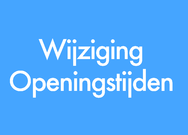 Wijziging Openingstijden